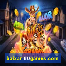 baixar 80games.com